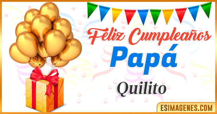 Feliz Cumpleaños Papá Quilito