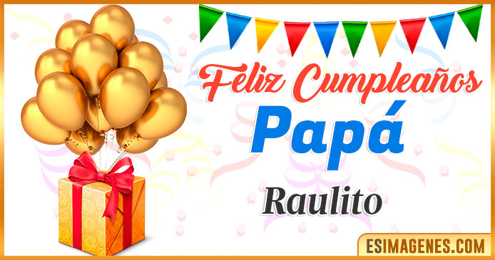 Feliz Cumpleaños Papá Raulito