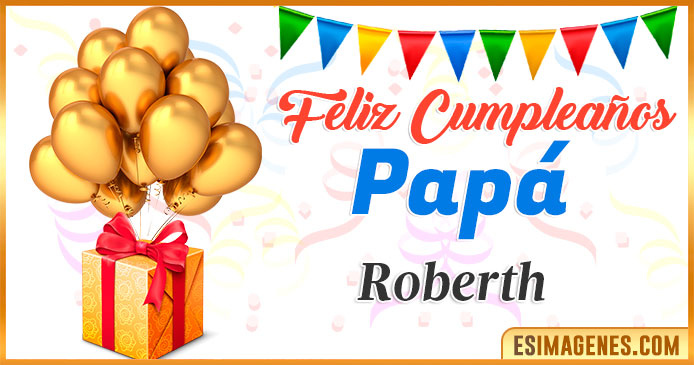 Feliz Cumpleaños Papá Roberth