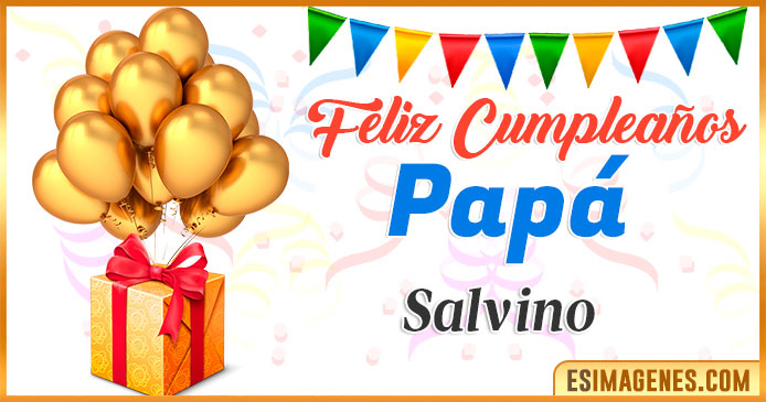 Feliz Cumpleaños Papá Salvino