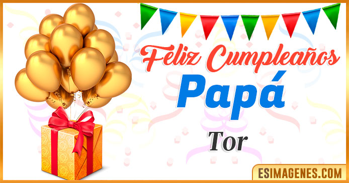 Feliz Cumpleaños Papá Tor