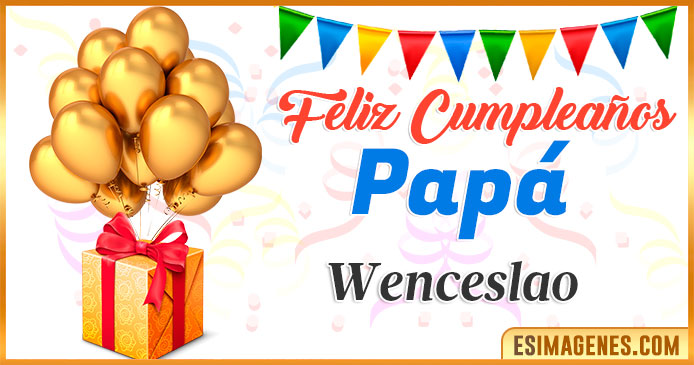 Feliz Cumpleaños Papá Wenceslao