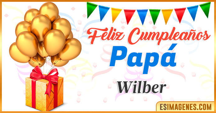 Feliz Cumpleaños Papá Wilber