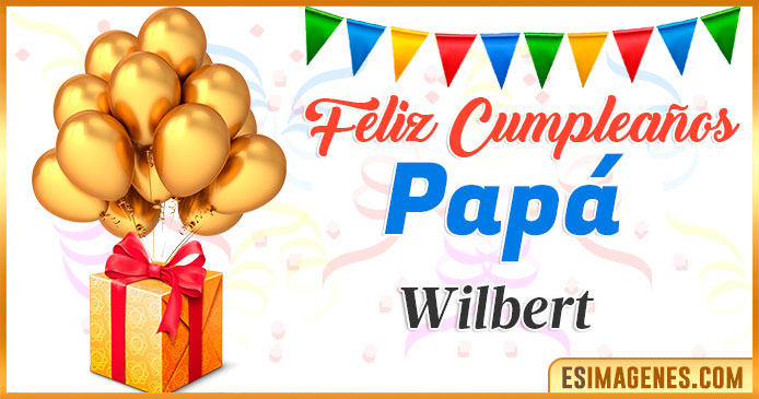 Feliz Cumpleaños Papá Wilbert