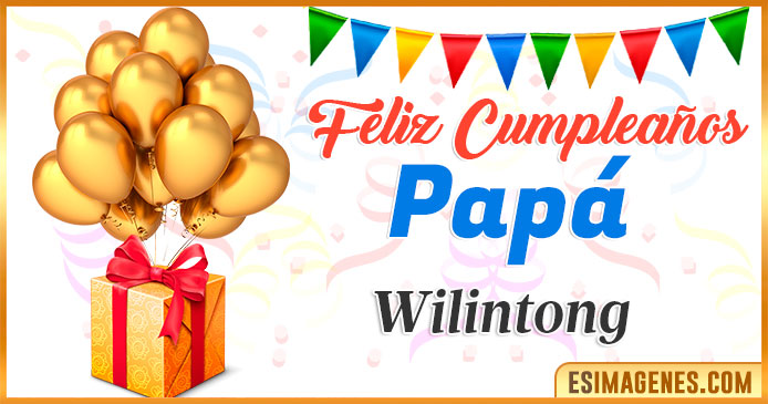 Feliz Cumpleaños Papá Wilintong