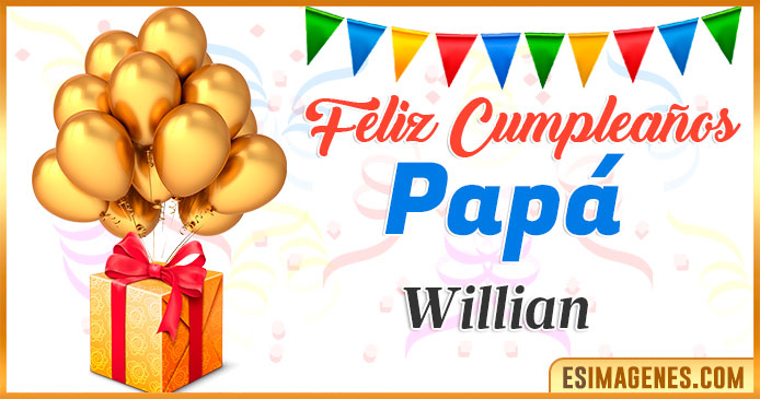 Feliz Cumpleaños Papá Willian