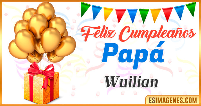 Feliz Cumpleaños Papá Wuilian