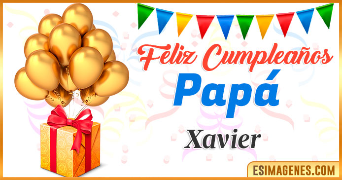 Feliz Cumpleaños Papá Xavier