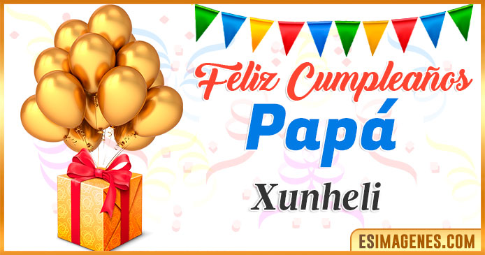 Feliz Cumpleaños Papá Xunheli
