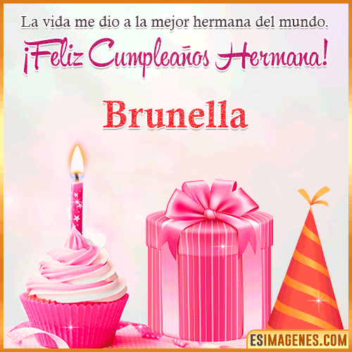 Feliz Cumple hermana  Brunella
