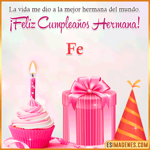 Feliz Cumple hermana  Fe