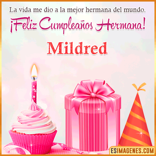 Feliz Cumple hermana  Mildred