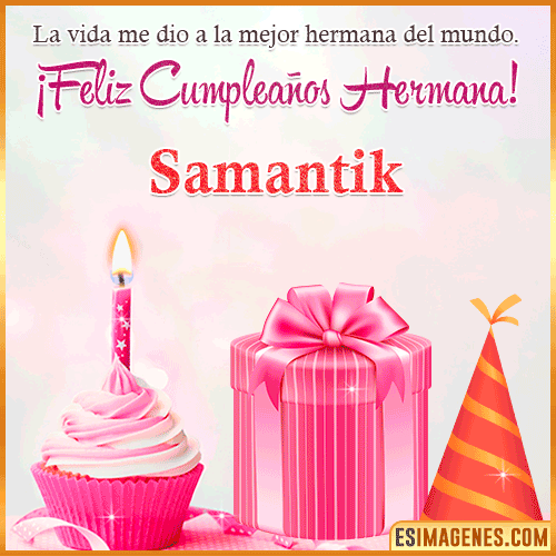 Feliz Cumple hermana  Samantik