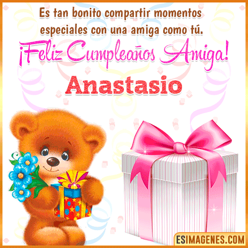 Feliz Cumpleaños Amiga  Anastasio