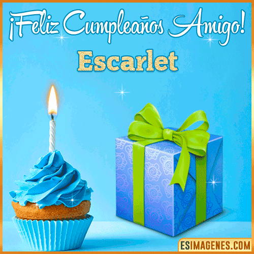 Feliz Cumpleaños Amigo  Escarlet