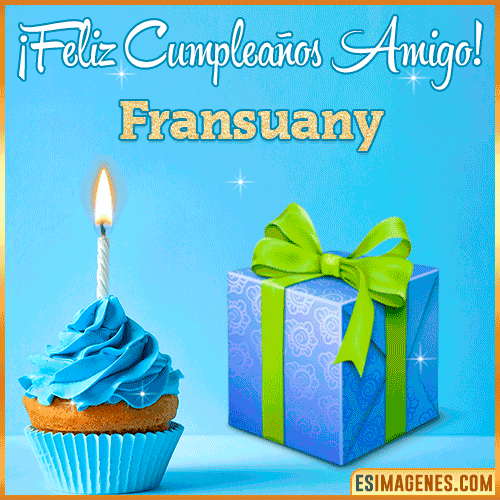Feliz Cumpleaños Amigo  Fransuany