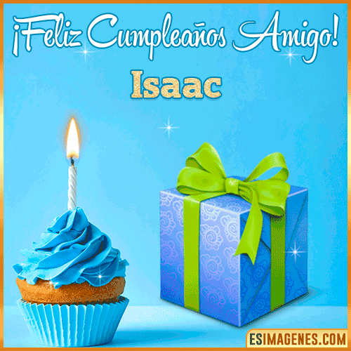 Feliz Cumpleaños Amigo  Isaac
