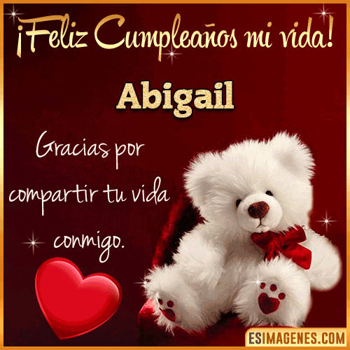 Feliz cumpleaños amor de mi vida  Abigail