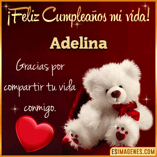 Feliz cumpleaños amor de mi vida  Adelina