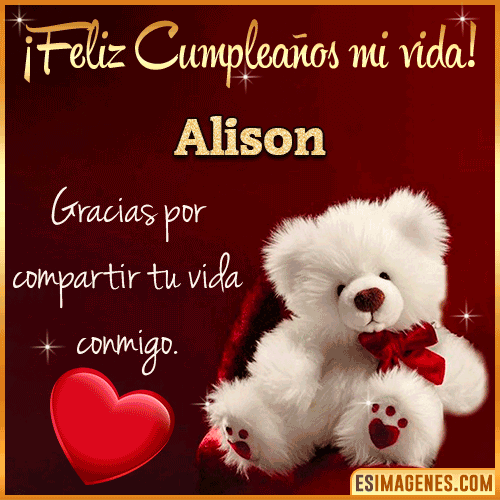 Feliz cumpleaños amor de mi vida  Alison