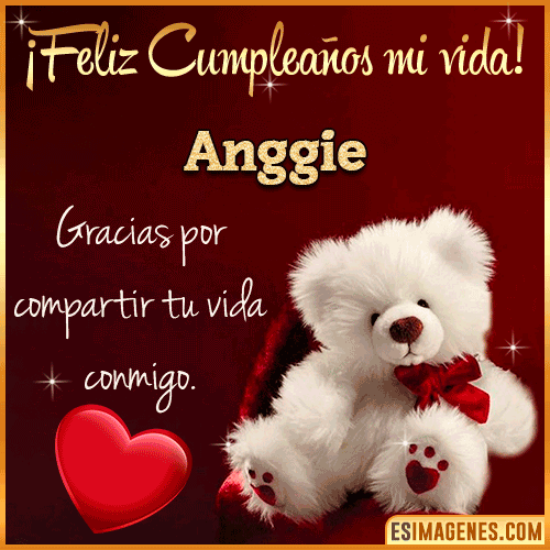 Feliz cumpleaños amor de mi vida  Anggie