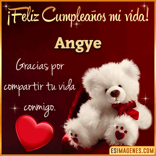 Feliz cumpleaños amor de mi vida  Angye