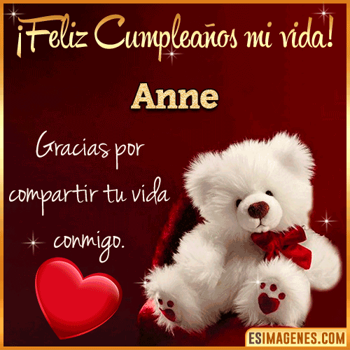 Feliz cumpleaños amor de mi vida  Anne