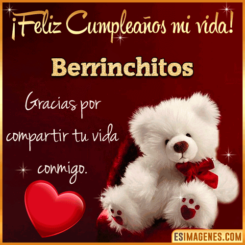 Feliz cumpleaños amor de mi vida  Berrinchitos
