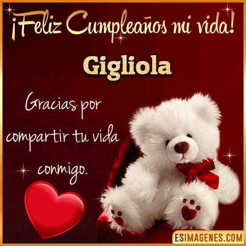 Feliz cumpleaños amor de mi vida  Gigliola