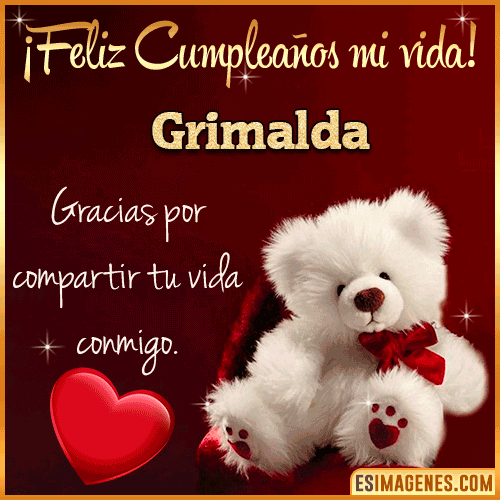 Feliz cumpleaños amor de mi vida  Grimalda