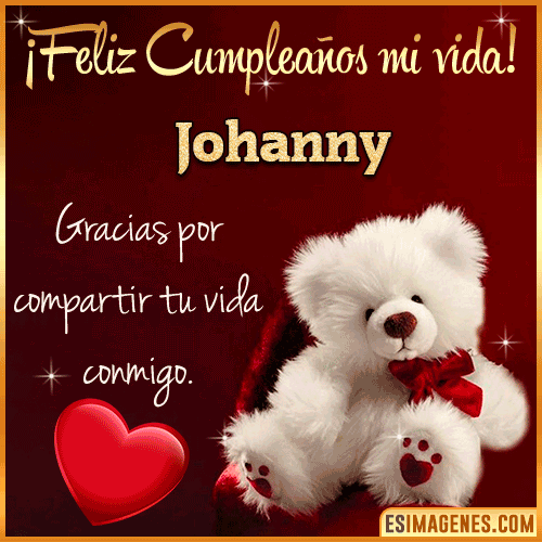 Feliz cumpleaños amor de mi vida  Johanny