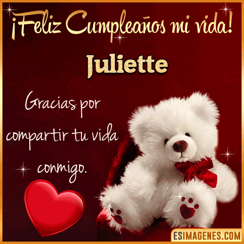 Feliz cumpleaños amor de mi vida  Juliette
