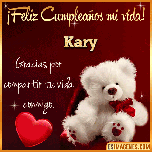 Feliz cumpleaños amor de mi vida  Kary