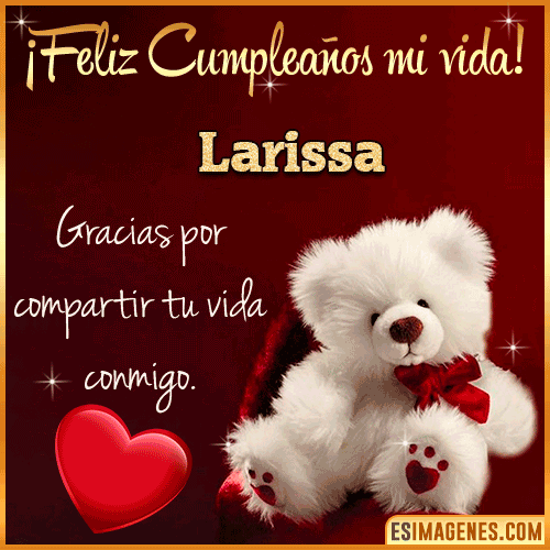 Feliz cumpleaños amor de mi vida  Larissa