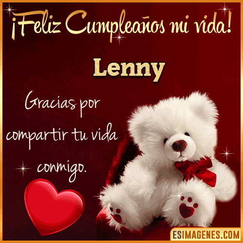 Feliz cumpleaños amor de mi vida  Lenny