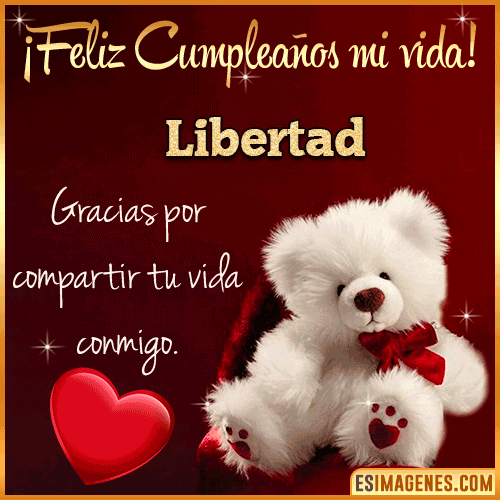 Feliz cumpleaños amor de mi vida  Libertad