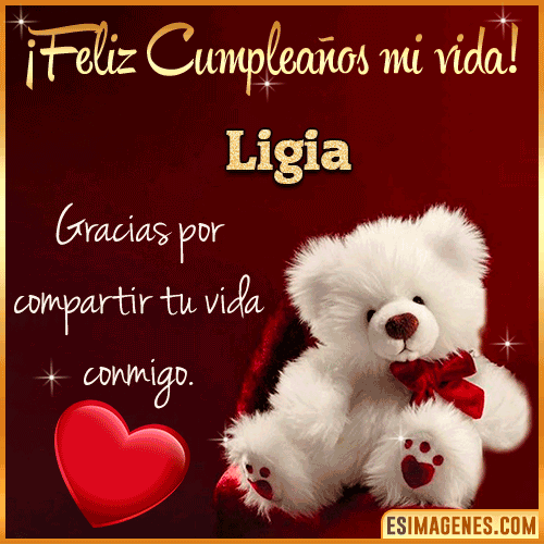 Feliz cumpleaños amor de mi vida  Ligia