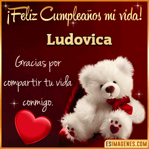 Feliz cumpleaños amor de mi vida  Ludovica