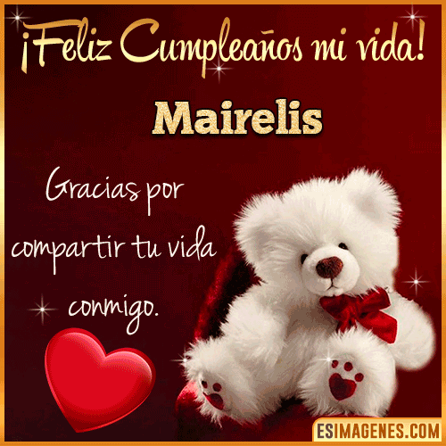 Feliz cumpleaños amor de mi vida  Mairelis