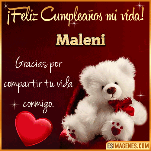Feliz cumpleaños amor de mi vida  Maleni