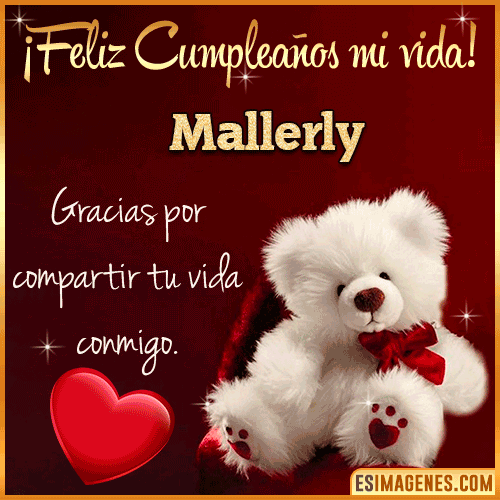 Feliz cumpleaños amor de mi vida  Mallerly