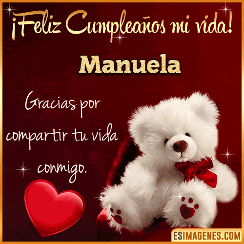 Feliz cumpleaños amor de mi vida  Manuela