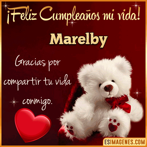 Feliz cumpleaños amor de mi vida  Marelby