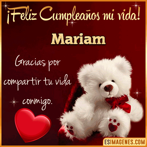 Feliz cumpleaños amor de mi vida  Mariam