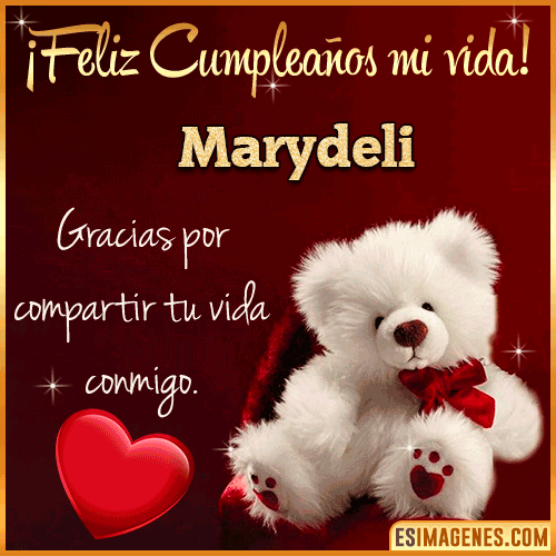Feliz cumpleaños amor de mi vida  Marydeli