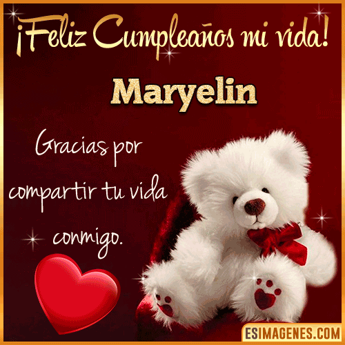 Feliz cumpleaños amor de mi vida  Maryelin