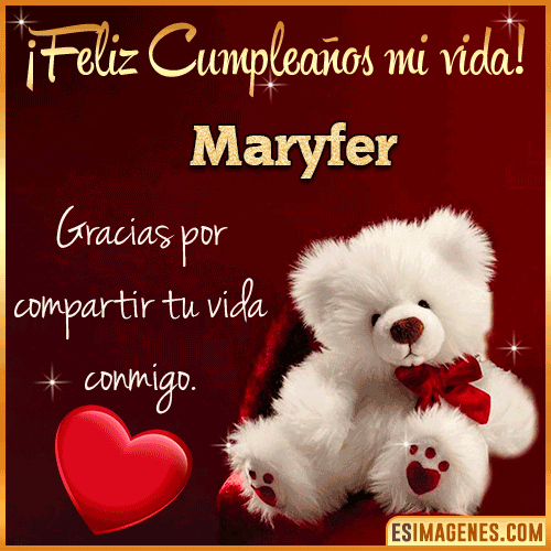 Feliz cumpleaños amor de mi vida  Maryfer