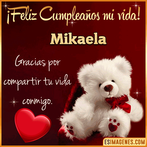 Feliz cumpleaños amor de mi vida  Mikaela