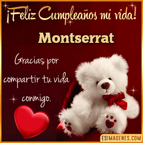 Feliz cumpleaños amor de mi vida  Montserrat