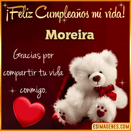 Feliz cumpleaños amor de mi vida  Moreira